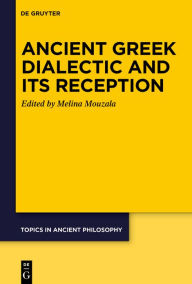 Free online non downloadable books Ancient Greek Dialectic and Its Reception by Melina G. Mouzala 9783112213865 ePub iBook PDF (English literature)