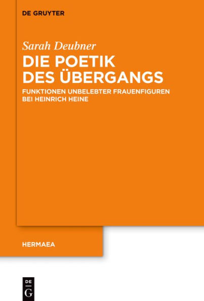 Die Poetik des Übergangs: Funktionen unbelebter Frauenfiguren bei Heinrich Heine