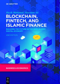 Title: Blockchain, Fintech, and Islamic Finance: Building the Future in the New Islamic Digital Economy, Author: Hazik Mohamed