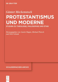 Title: Protestantismus und Moderne: Studien zu Theologie, Philosophie und Ethik, Author: Günter Meckenstock