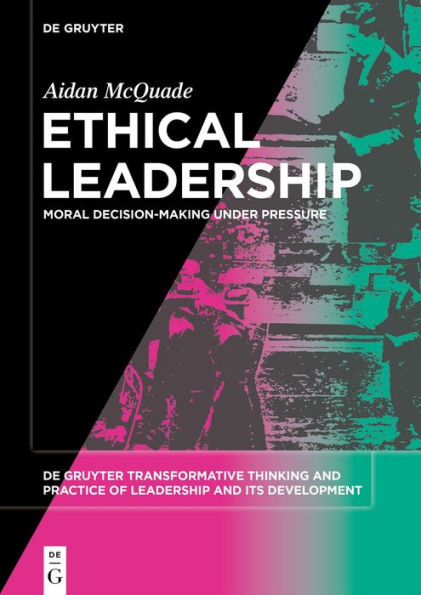 Ethical Leadership: Moral Decision-making under Pressure