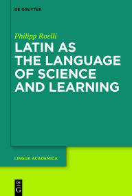 Title: Latin as the Language of Science and Learning, Author: Philipp Roelli
