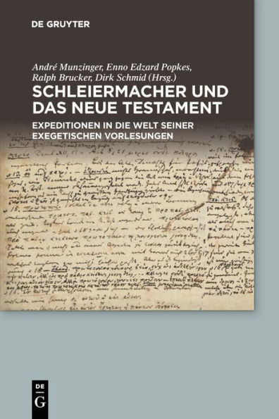 Schleiermacher und das Neue Testament: Expeditionen die Welt seiner exegetischen Vorlesungen
