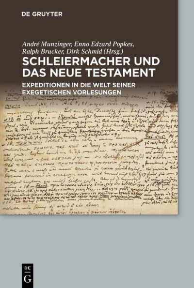 Schleiermacher und das Neue Testament: Expeditionen die Welt seiner exegetischen Vorlesungen