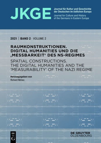 Raumkonstruktionen Spatial Constructions: Digital Humanities und die 'Messbarkeit' des NS-Regimes The Digital Humanities And The 'Measurability' Of The Nazi Regime