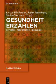 Title: Gesundheit erzählen: Ästhetik - Performanz - Ideologie, Author: Letizia Dieckmann