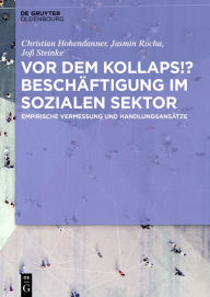 Title: Vor dem Kollaps!? Beschäftigung im sozialen Sektor: Empirische Vermessung und Handlungsansätze, Author: Christian Hohendanner