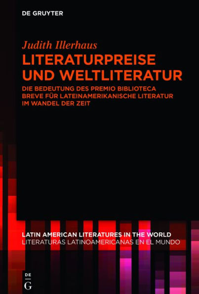 Literaturpreise und Weltliteratur: Die Bedeutung des Premio Biblioteca Breve für lateinamerikanische Literatur im Wandel der Zeit