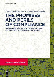 Title: The Promises and Perils of Compliance: Organizational factors in the success (or failure) of compliance programs, Author: David Arellano-Gault