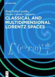 Title: Classical and Multidimensional Lorentz Spaces, Author: René Erlin Castillo