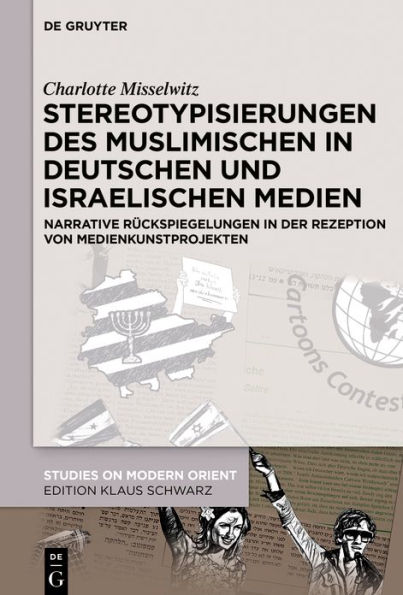 Stereotypisierungen des Muslimischen deutschen und israelischen Medien: Narrative Rückspiegelungen der Rezeption von Medienkunstprojekten