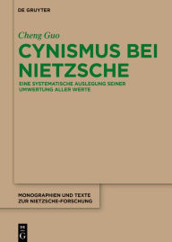 Title: Cynismus bei Nietzsche: Eine systematische Auslegung seiner Umwertung aller Werte, Author: Cheng Guo