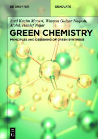 Title: Green Chemistry: Principles and Designing of Green Synthesis, Author: Syed Kazim Moosvi