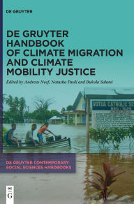 Title: De Gruyter Handbook of Climate Migration and Climate Mobility Justice, Author: Andreas Neef