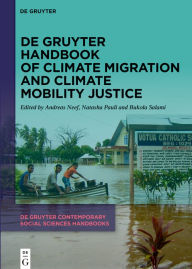 Title: De Gruyter Handbook of Climate Migration and Climate Mobility Justice, Author: Andreas Neef