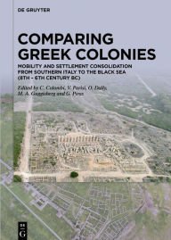 Title: Comparing Greek Colonies: Mobility and Settlement Consolidation from Southern Italy to the Black Sea (8th - 6th Century BC). Proceedings of the International Conference (Rome, 7.-9.11.2018), Author: Camilla Colombi