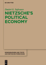 Title: Nietzsche's Political Economy, Author: Dmitri G. Safronov