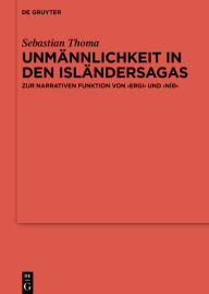 Title: Unmännlichkeit in den Isländersagas: Zur narrativen Funktion von >ergi< und >níð<, Author: Sebastian Thoma