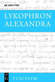 Title: Alexandra: Griechisch - deutsch, Author: Lykophron