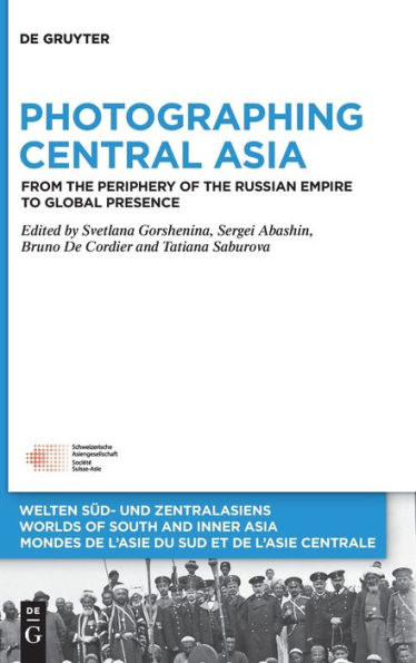Photographing Central Asia: From the Periphery of the Russian Empire to Global Presence