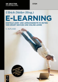 Title: E-Learning: Digitale Lehr- und Lernangebote in Zeiten von Smart Devices und Online-Lehre, Author: Ullrich Dittler