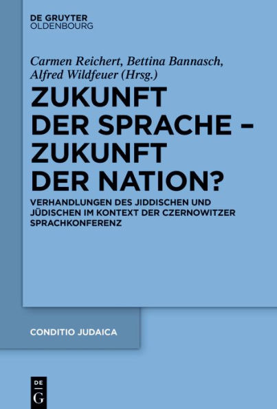 Zukunft der Sprache - Zukunft der Nation?: Verhandlungen des Jiddischen und Jüdischen im Kontext der Czernowitzer Sprachkonferenz