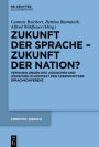 Zukunft der Sprache - Zukunft der Nation?: Verhandlungen des Jiddischen und Jüdischen im Kontext der Czernowitzer Sprachkonferenz