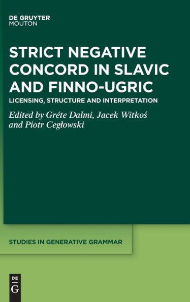 Strict Negative Concord in Slavic and Finno-Ugric: Licensing, Structure and Interpretation