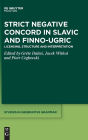 Strict Negative Concord in Slavic and Finno-Ugric: Licensing, Structure and Interpretation