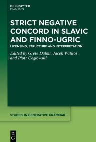 Title: Strict Negative Concord in Slavic and Finno-Ugric: Licensing, Structure and Interpretation, Author: Gréte Dalmi