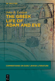 Title: The Greek Life of Adam and Eve, Author: John R. Levison