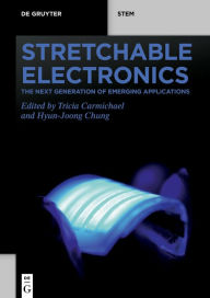 Title: Stretchable Electronics: The Next Generation of Emerging Applications, Author: Tricia Carmichael