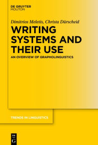 Title: Writing Systems and Their Use: An Overview of Grapholinguistics, Author: Dimitrios Meletis