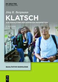 Title: Klatsch: Zur Sozialform der diskreten Indiskretion, Author: Jörg R. Bergmann