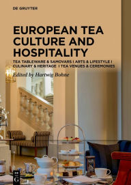 Title: Tea Cultures of Europe: Heritage and Hospitality: Arts & Venues Teaware & Samovars Culinary & Ceremonies, Author: Hartwig Bohne