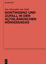 Title: Kontingenz und Zufall in den altisländischen Königssagas, Author: Jan Alexander van Nahl