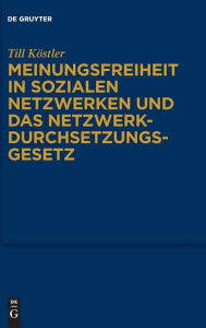 Title: Meinungsfreiheit in sozialen Netzwerken und das Netzwerkdurchsetzungsgesetz, Author: Till Köstler