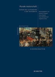 Title: Plurale Autorschaft: Ästhetik der Co-Kreativität in der Vormoderne, Author: Stefanie Gropper