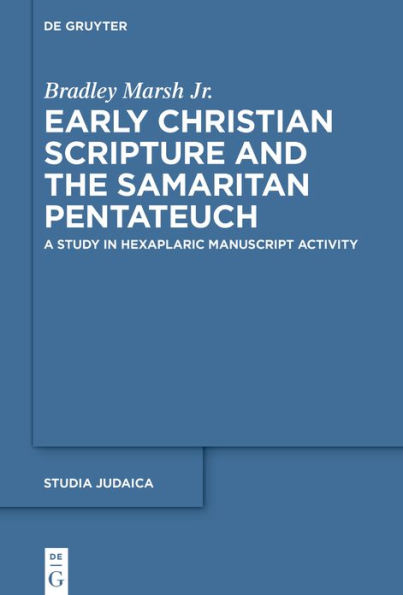 Early Christian Scripture and the Samaritan Pentateuch: A Study in Hexaplaric Manuscript Activity