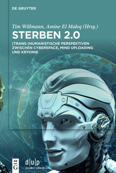 Sterben 2.0: (Trans-)Humanistische Perspektiven zwischen Cyberspace, Mind Uploading und Kryonik