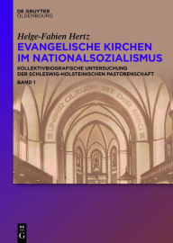 Title: Evangelische Kirchen im Nationalsozialismus: Kollektivbiografische Untersuchung der schleswig-holsteinischen Pastorenschaft, Author: Helge-Fabien Hertz