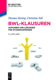 Title: BWL-Klausuren: Aufgaben und Lösungen für Studienanfänger, Author: Thomas Hering