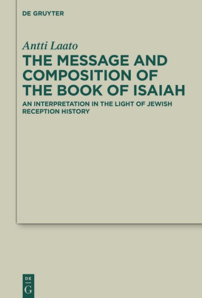 Message and Composition of the Book Isaiah: An Interpretation Light Jewish Reception History
