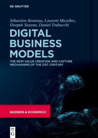 Title: Digital Business Models: The New Value Creation and Capture Mechanisms of the 21st Century, Author: Sébastien Ronteau