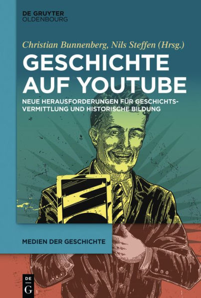 Geschichte auf YouTube: Neue Herausforderungen für Geschichtsvermittlung und historische Bildung