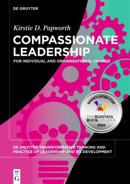 Compassionate Leadership: For Individual and Organisational Change