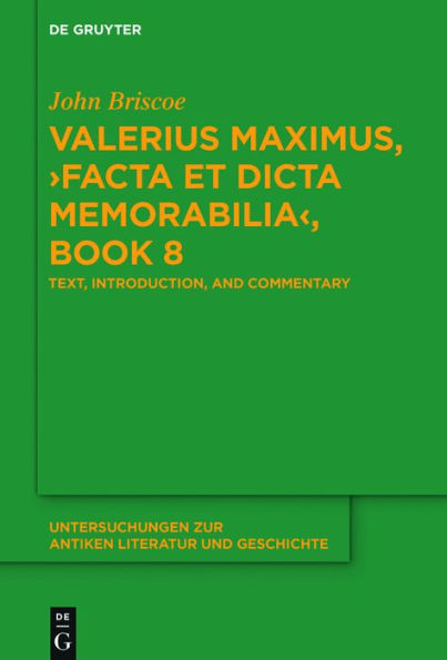 Valerius Maximus, >Facta et dicta memorabilia<, Book 8: Text, Introduction, and Commentary