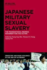 Title: The Transnational Redress Movement for the Victims of Japanese Military Sexual Slavery, Author: Pyong Gap Min