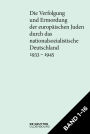 [Set Die Verfolgung und Ermordung der europäischen Juden durch das nationalsozialistische Deutschland 1933-1945]: Gesamtausgabe