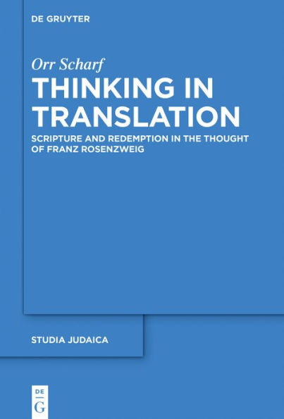 Thinking Translation: Scripture and Redemption the Thought of Franz Rosenzweig